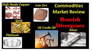 Commodities Analysis watch Bearish Divergence