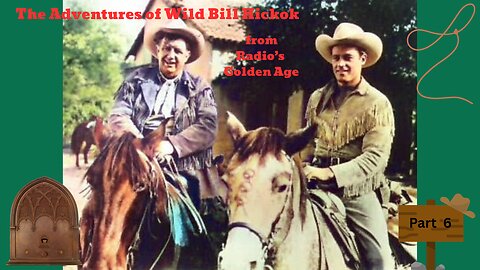 The Adventures of Wild Bill Hickok: Part 6, 35 Episodes from the Golden Age of Radio