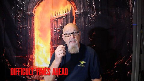 Difficult Times Ahead