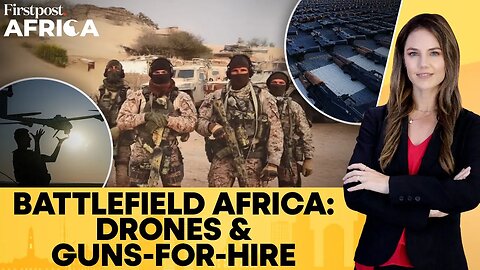 Drones & Guns for Hire: How Foreign Mercenaries Are Shaping Africa’s Wars| Firstpost Africa | N18G