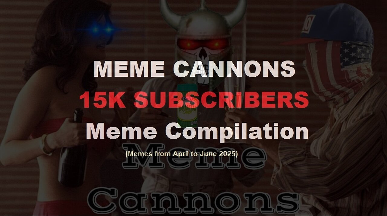 Meme Cannons 15K Meme Compilation