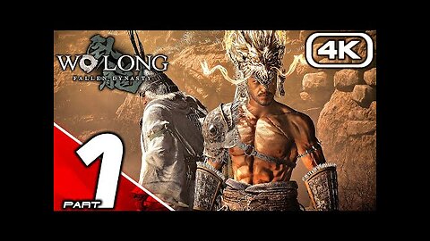 WO LONG FALLEN DYNASTY Gameplay Walkthrough Part 1 FULL GAME (4K 60FPS) No Commentary
