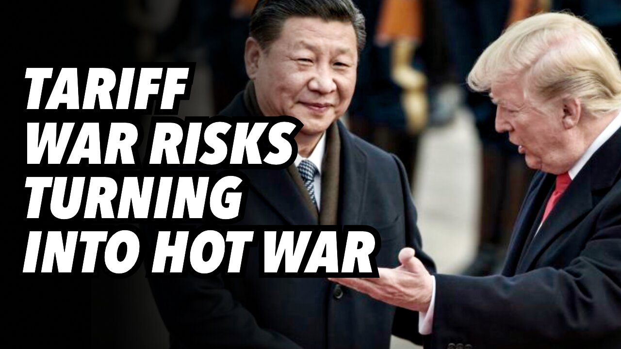 Tariff war risks turning into hot war