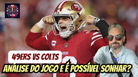 49ers vs Colts - Análise do jogo e podemos sonhar?
