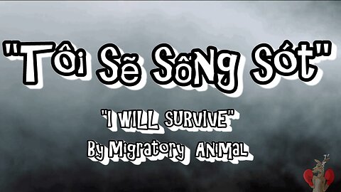 TÔI SẼ SỐNG SÓT - I WILL SURVIVE - (Vietnamese)