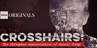 IN THE CROSSHAIRS- "The Attempted Assassination of Donald Trump" KDKA-TV 7 13 2025