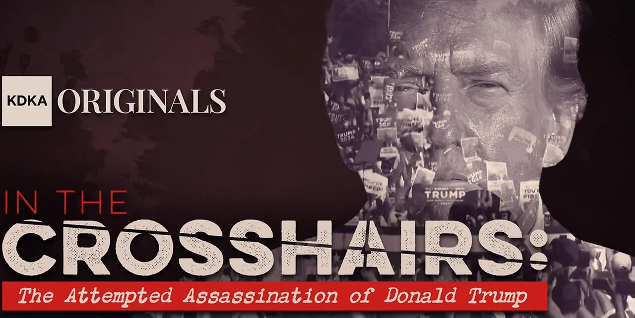 IN THE CROSSHAIRS- "The Attempted Assassination of Donald Trump" KDKA-TV 7 13 2025