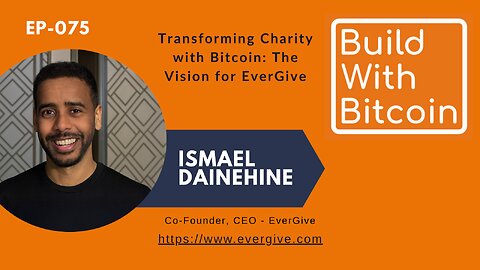 Transforming Charity with Bitcoin: Ismael Dainehine's Vision for EverGive
