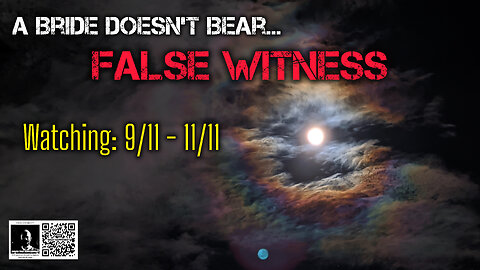 A Bride Doesn’t Bear False Witness or Grow Angry. She Prepares & Watches. Thoughts on 9/11 – 11/11