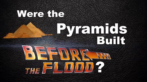 The Giza Pyramids & the Great Flood