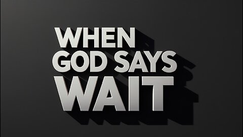 When God Says “Wait”: Trusting Timing When Doors Don’t Move (Short)