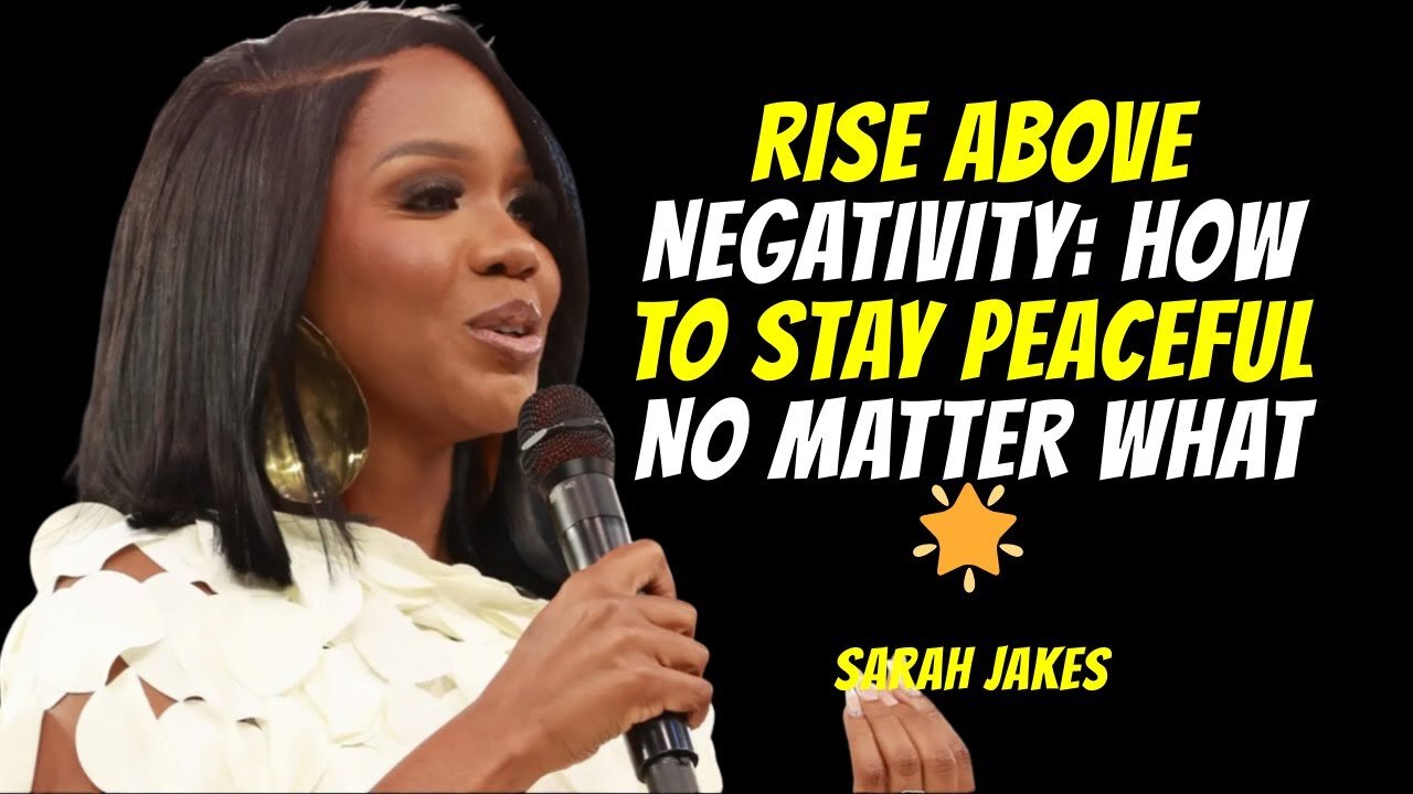 Rise Above Negativity: How to Stay Peaceful No Matter What 🌟 sarah jakes