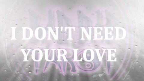 I DON'T NEED YOUR LOVE (Premier)