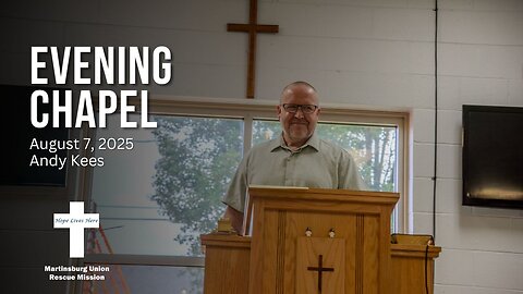 August 7, 2025 | Evening Chapel | Andy Kees
