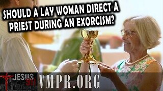 25 Aug 25, Jesus 911: Should a Lay Woman Direct a Priest During an Exorcism?