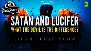 Satan and Lucifer part 2, what is the difference? Inversion and Manipulation? A deep dive into an intriguing topic with Ethan Lucas, Restream of two hour conversation #433