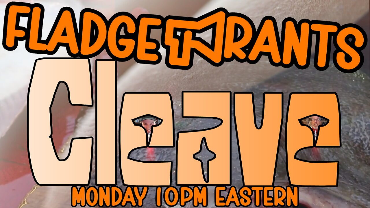 Fladge Rants Live #112 Cleave | It Will Cut and Also Cling