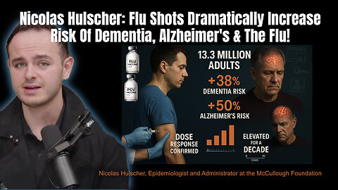 Nicolas Hulscher: Flu Shots Dramatically Increase Risk Of Dementia, Alzheimer's & The Flu!