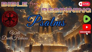 Bible From The Beginning - Psalms (51-100) - w/ DarthHideous