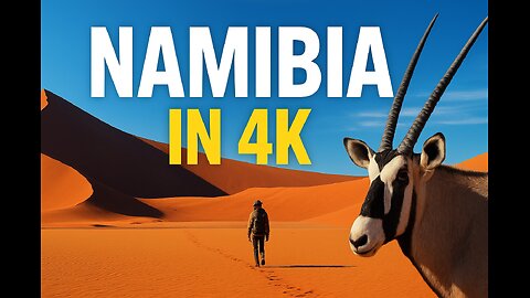 Namibia in 4K: Africa’s Last Wild Frontier