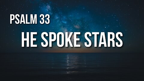 Psalm 33 – Rejoicing in the Lord Who Created, Rules, and Saves