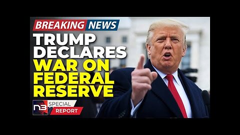 Breaking: Trump's Declaration Of War Against The Federal Reserve That Wall Street Never Saw Coming!