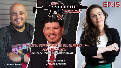 FAITH, FIREARMS & EL SUEÑO AMERICANO | Carlos Barron | 2nd Syndicate LIVE EP 15