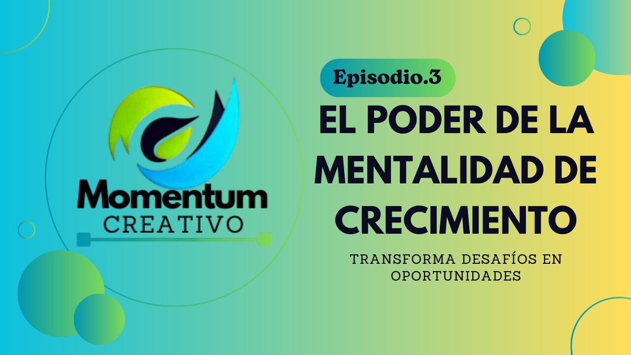 El poder de la mentalidad de crecimiento: Transforma desafíos en oportunidades | Ep. 3