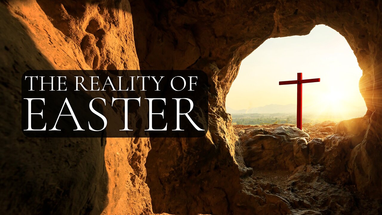 04.20.2025 - The Reality of Easter