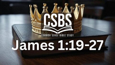 James 1:19-27 with CSBS