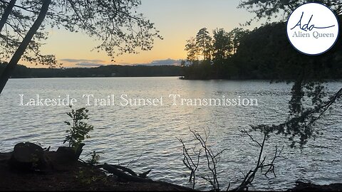 Ada Alien Queen • Earth Heart Beats • Take #00028 • Lakeside Trail Sunset Transmission