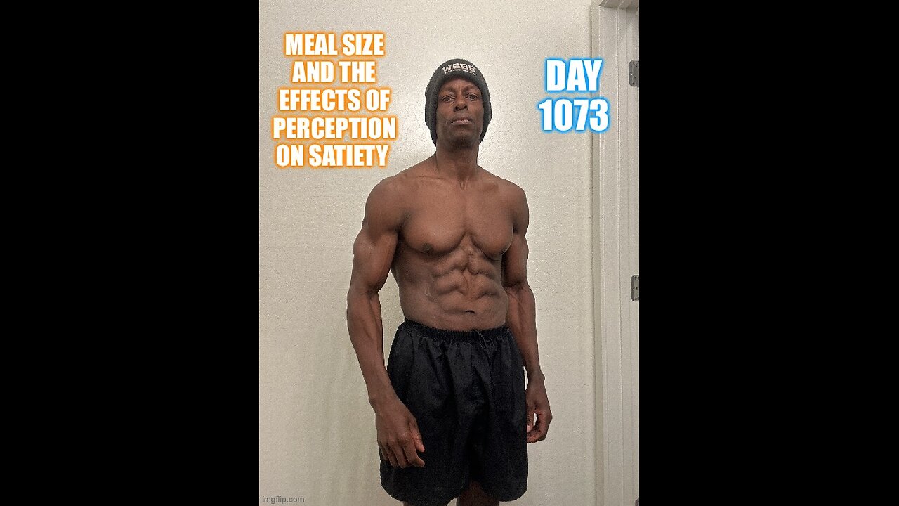 Meal Size and the Effects of Perception on Satiety (Day 1073)