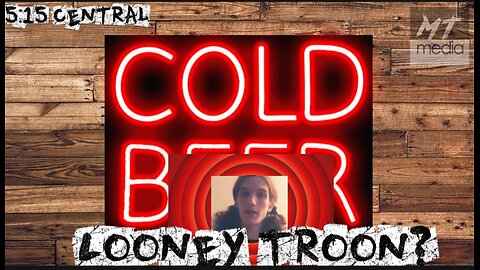 Cold Beer: Looney Troons? Yes.