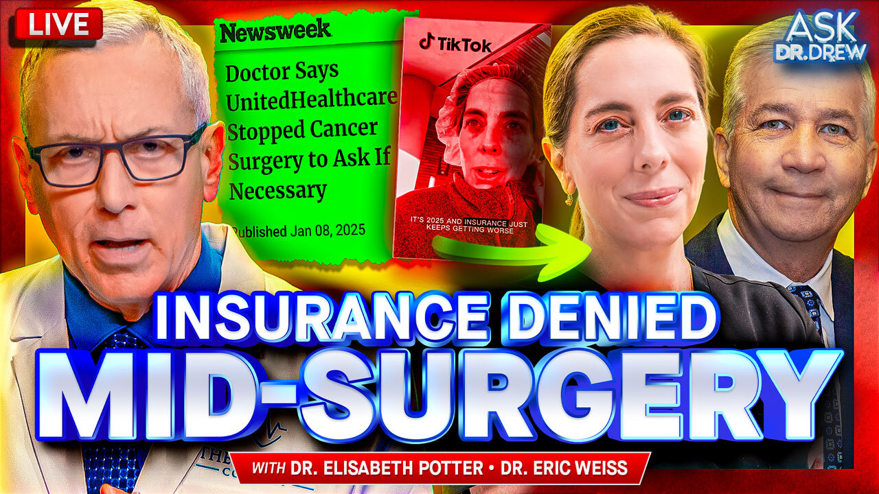 Health Insurance Stops Cancer Patient's Surgery DURING Operation... To Dispute Her Coverage w/ Dr. Elisabeth Potter + Dr. Eric Weiss on Stem Cells for Autism – Ask Dr. Drew