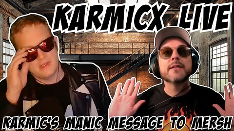 KarmicX Live: Karmic's Manic Message to Mersh 9/14/25