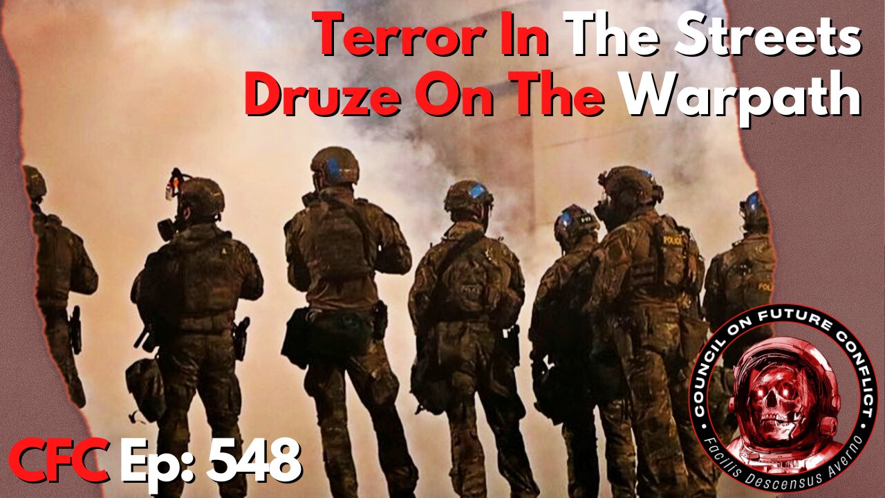 Council on Future Conflict Episode 548: Terror In the Streets, Druze On The Warpath