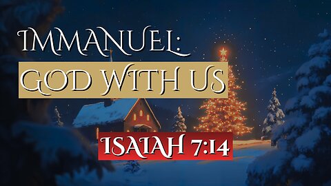 Immanuel: God With Us | Isaiah 7:14