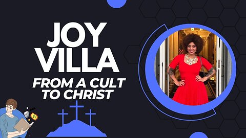 How Joy Villa Escaped A Cult And Found Christ