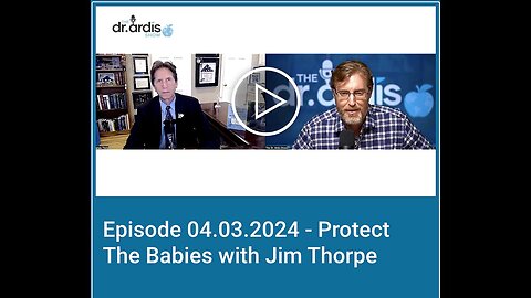 "Protecting Babies with Dr. Bryan Ardis and Jim Thorpe"