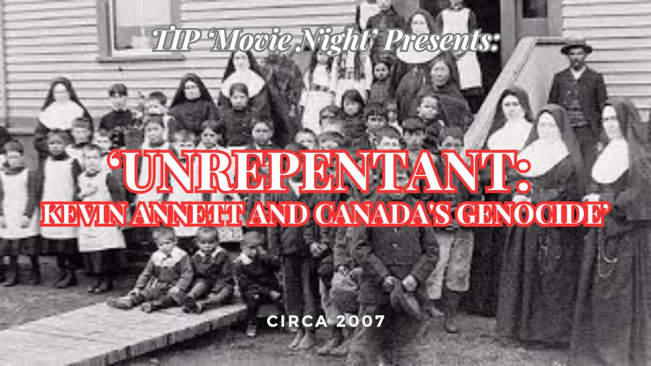 TIP 'Movie Night' Presents: 'UNREPENTANT: Kevin Annett and Canada's Genocide' Documentary | 2007