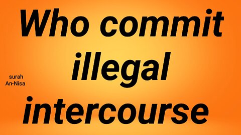 Who commit illegal intercourse