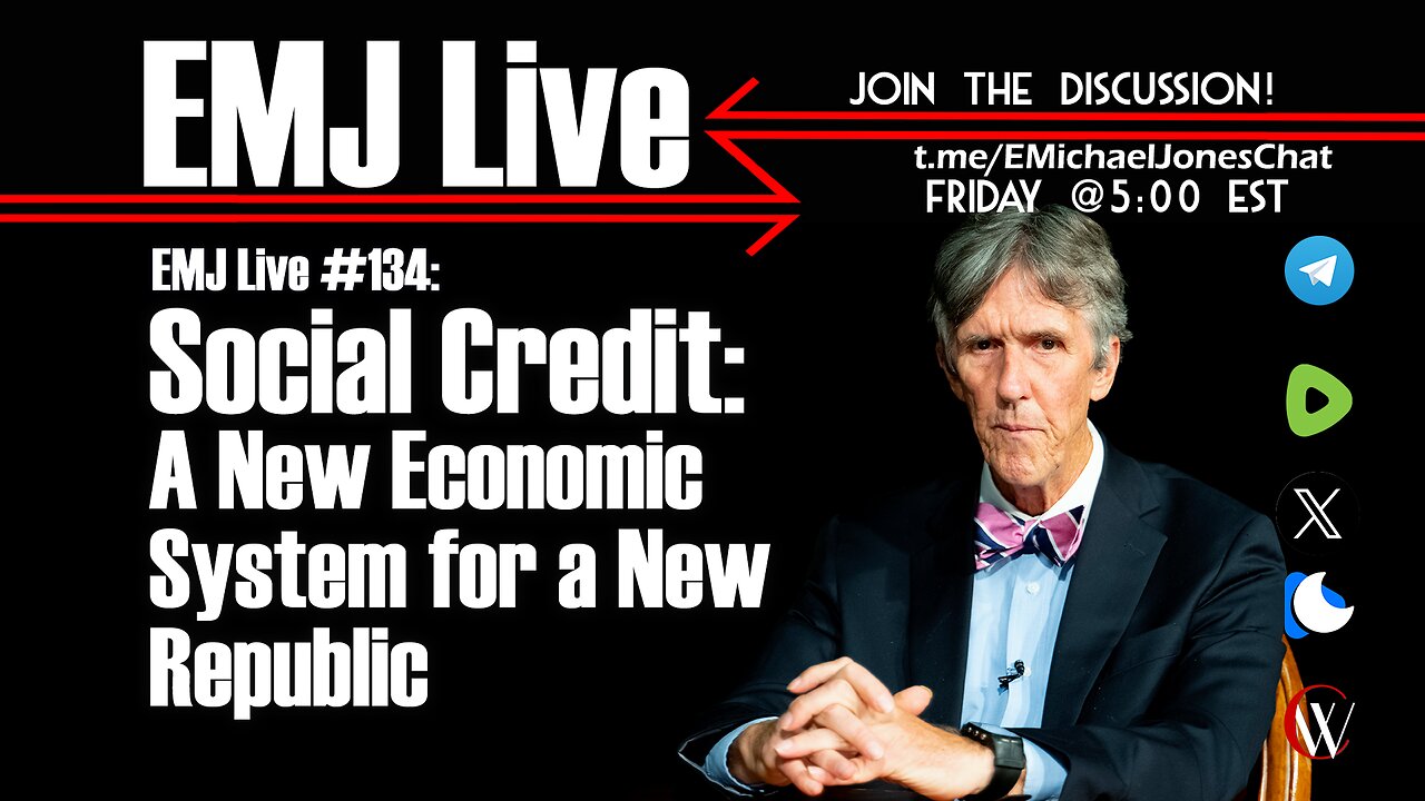 EMJ Live 134: Social Credit: A New Economic System for a New Republic