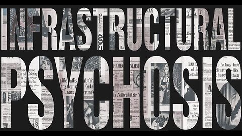 Infrastructural Psychosis - The Revolutionary Psyche: A Manifesto