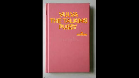Vulva the talking pussy