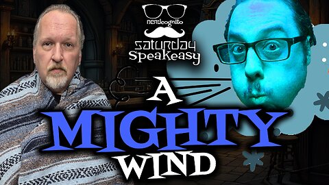 A Mighty Wind - Nerdcognito's Saturday Speakeasy - 07.19.2025