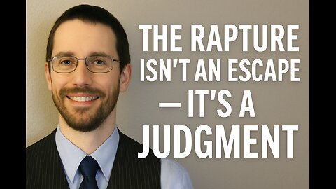 The Rapture Isn’t an Escape — It’s a Judgment