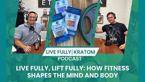 Kratom & Fitness: How Athletes Use It Pre- and Post-Workout | Ep 104 | Live Fully Podcast
