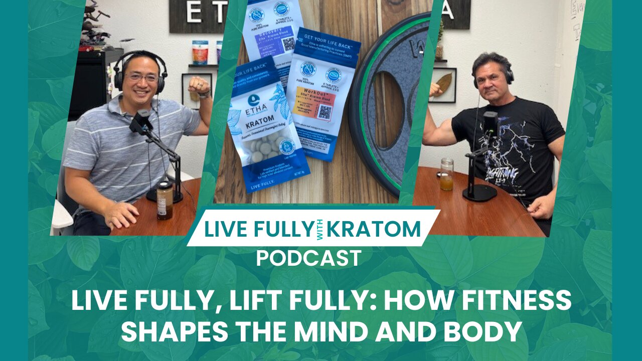 Kratom & Fitness: How Athletes Use It Pre- and Post-Workout | Ep 104 | Live Fully Podcast