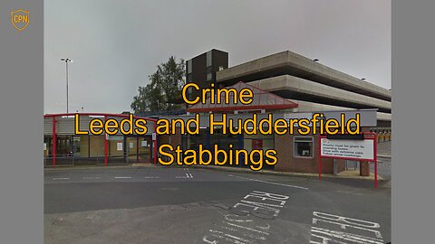 Leeds and Huddersfield Stabbings