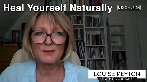 Heal Yourself Naturally — with Holistic Health Practitioner Louise Peyton